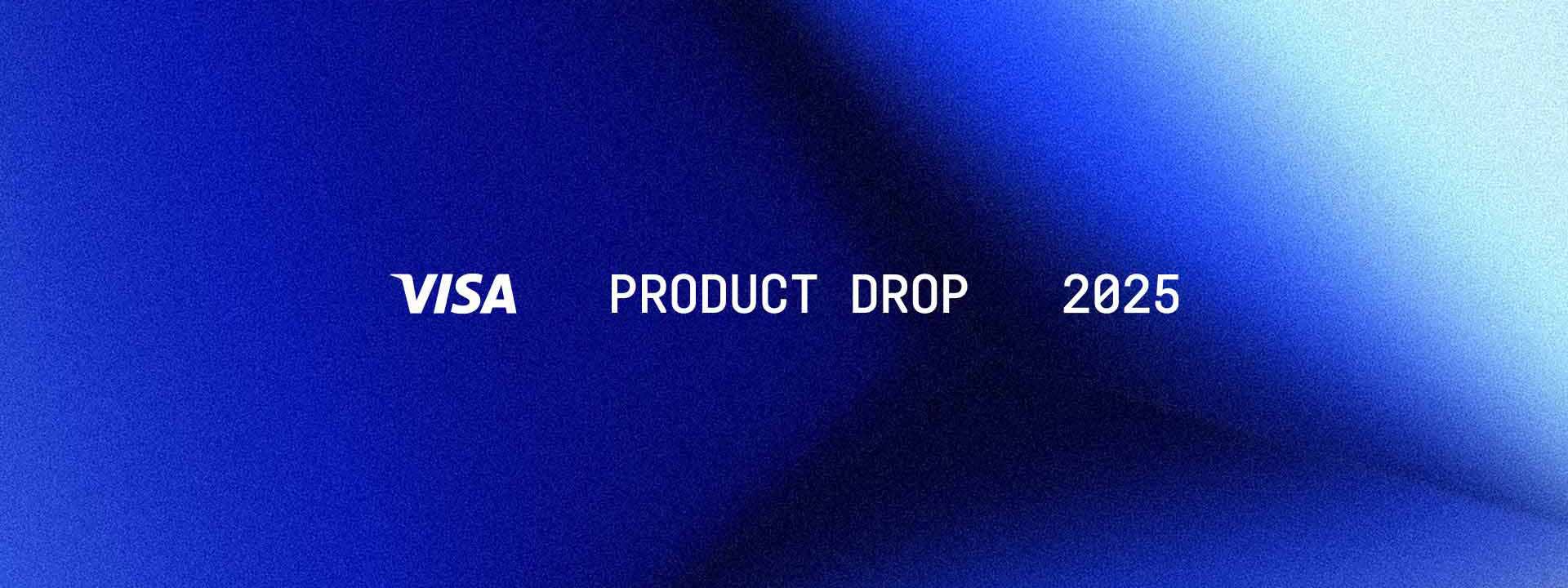 Visa Product Drop 2025